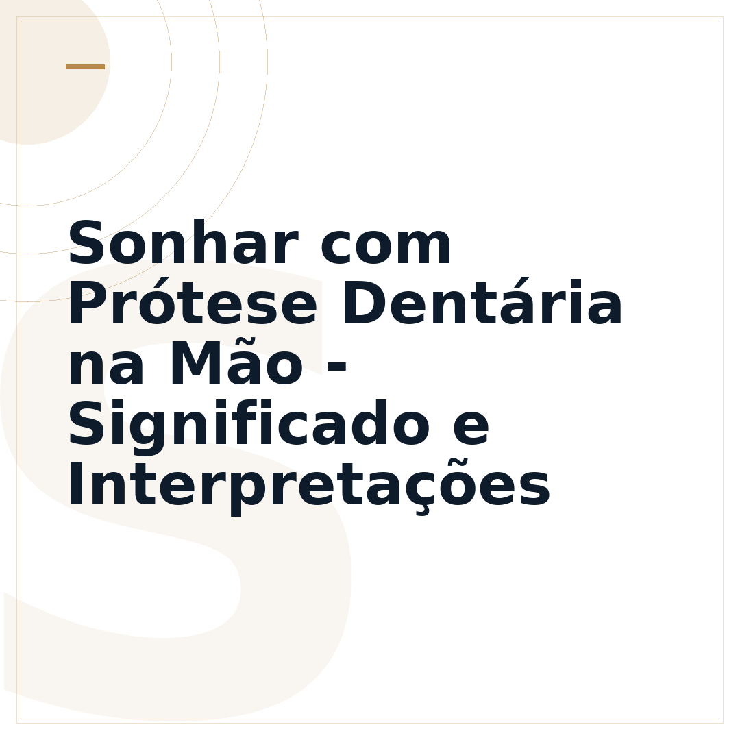 Sonhar com Prótese Dentária na Mão - Significado e Interpretações