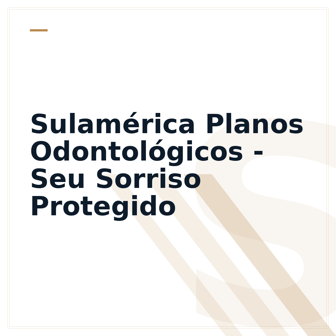 Sulamérica Planos Odontológicos - Seu Sorriso Protegido