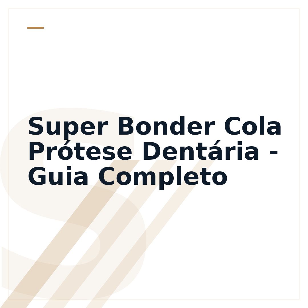 Super Bonder Cola Prótese Dentária - Guia Completo