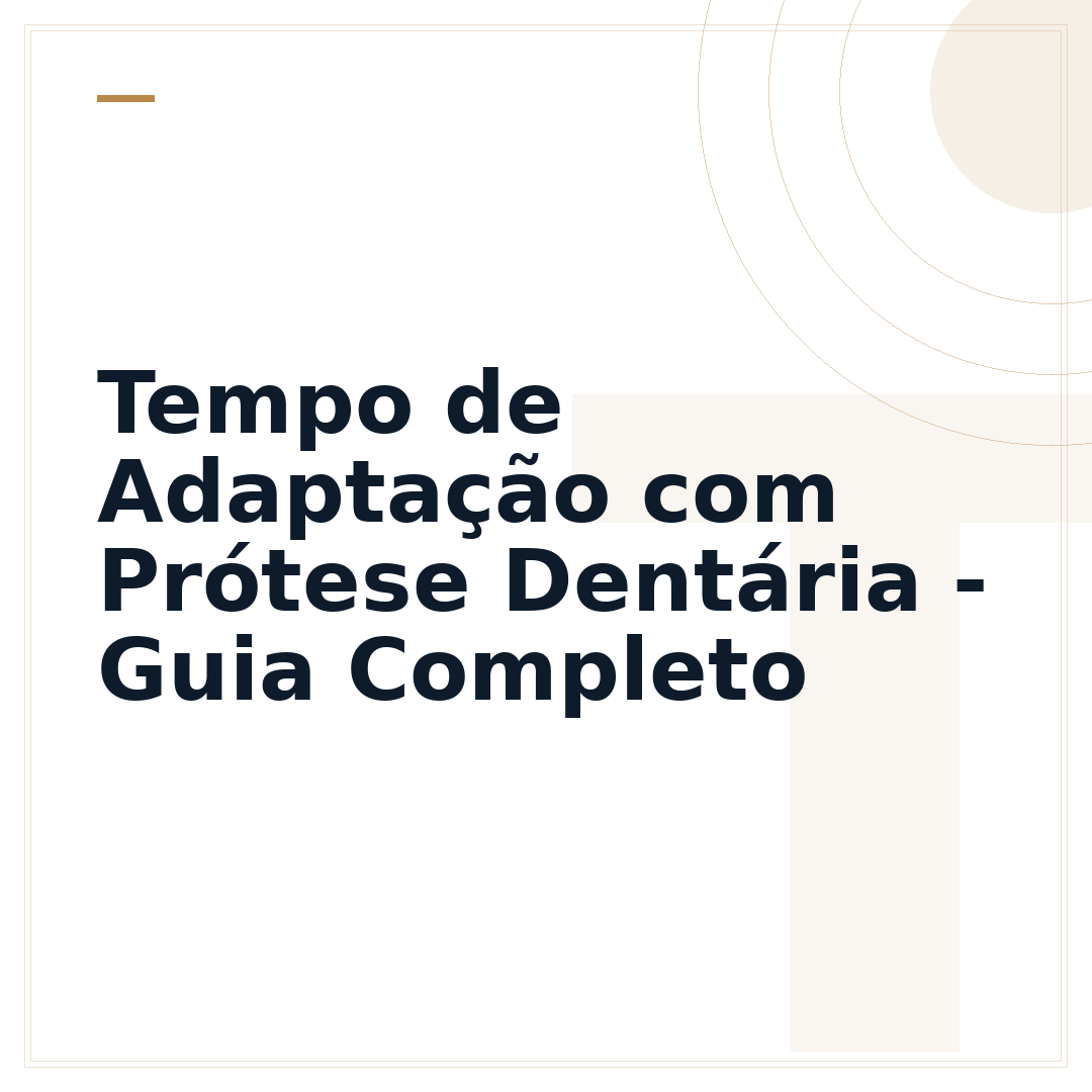 Tempo de Adaptação com Prótese Dentária - Guia Completo