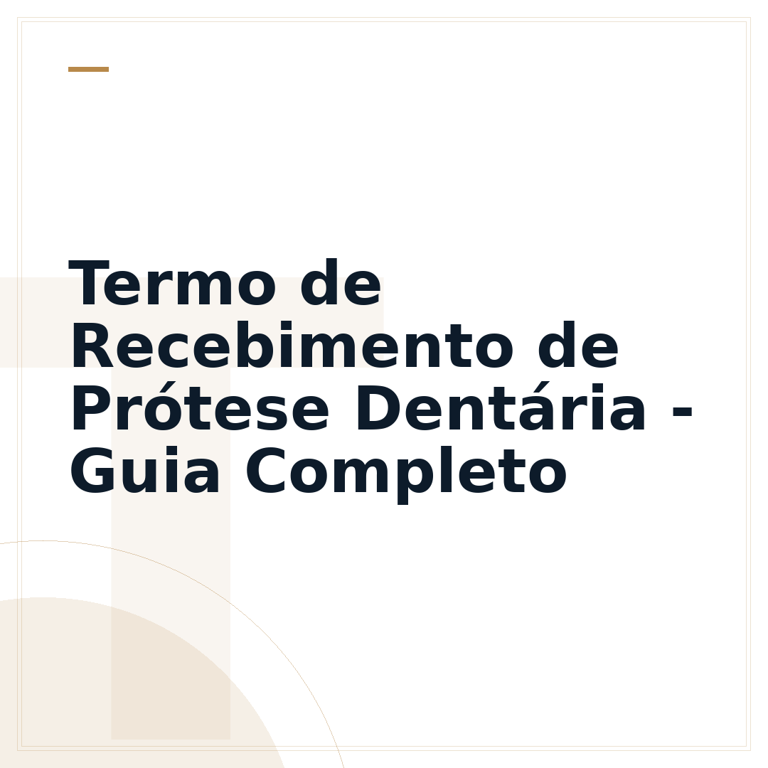 Termo de Recebimento de Prótese Dentária - Guia Completo