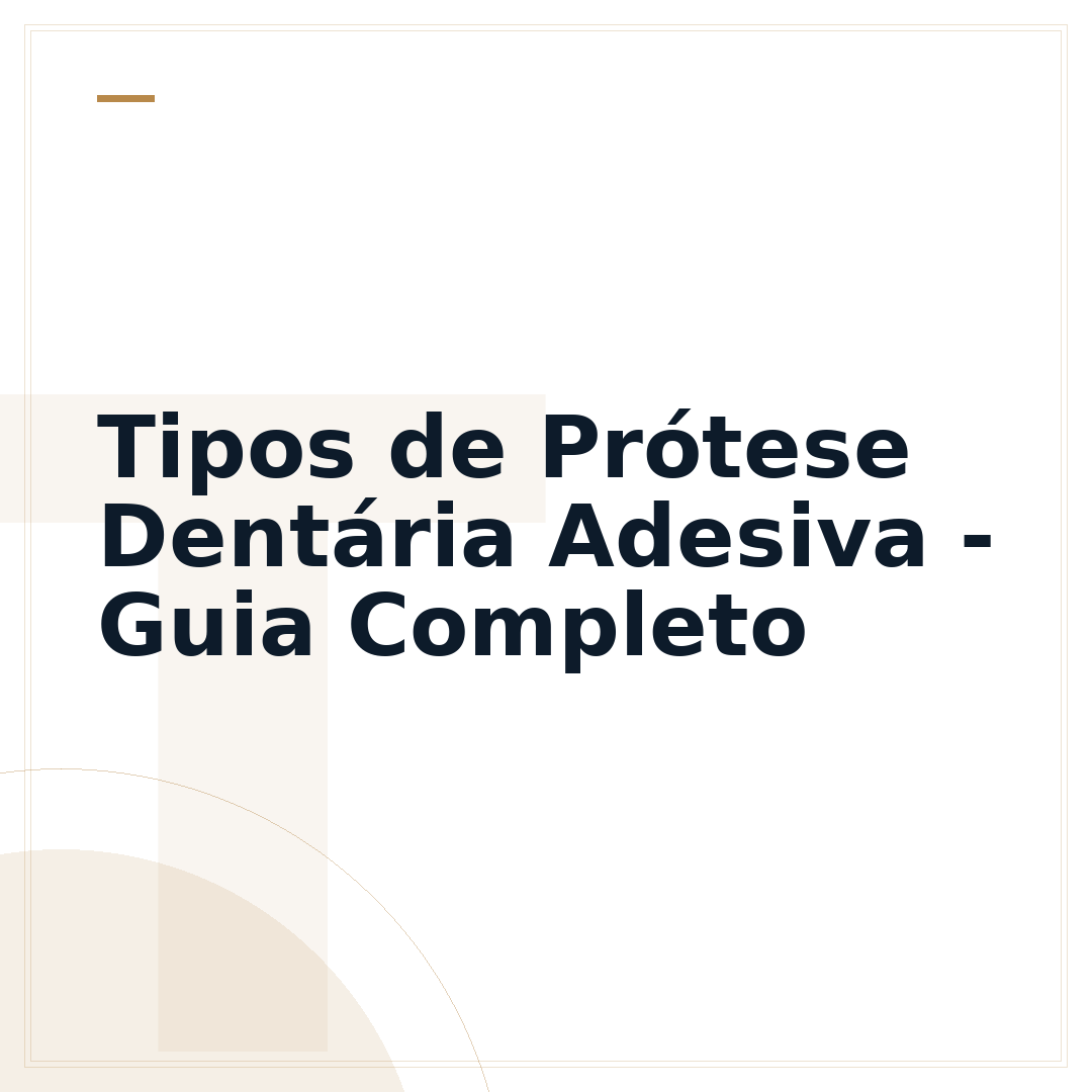 Tipos de Prótese Dentária Adesiva - Guia Completo
