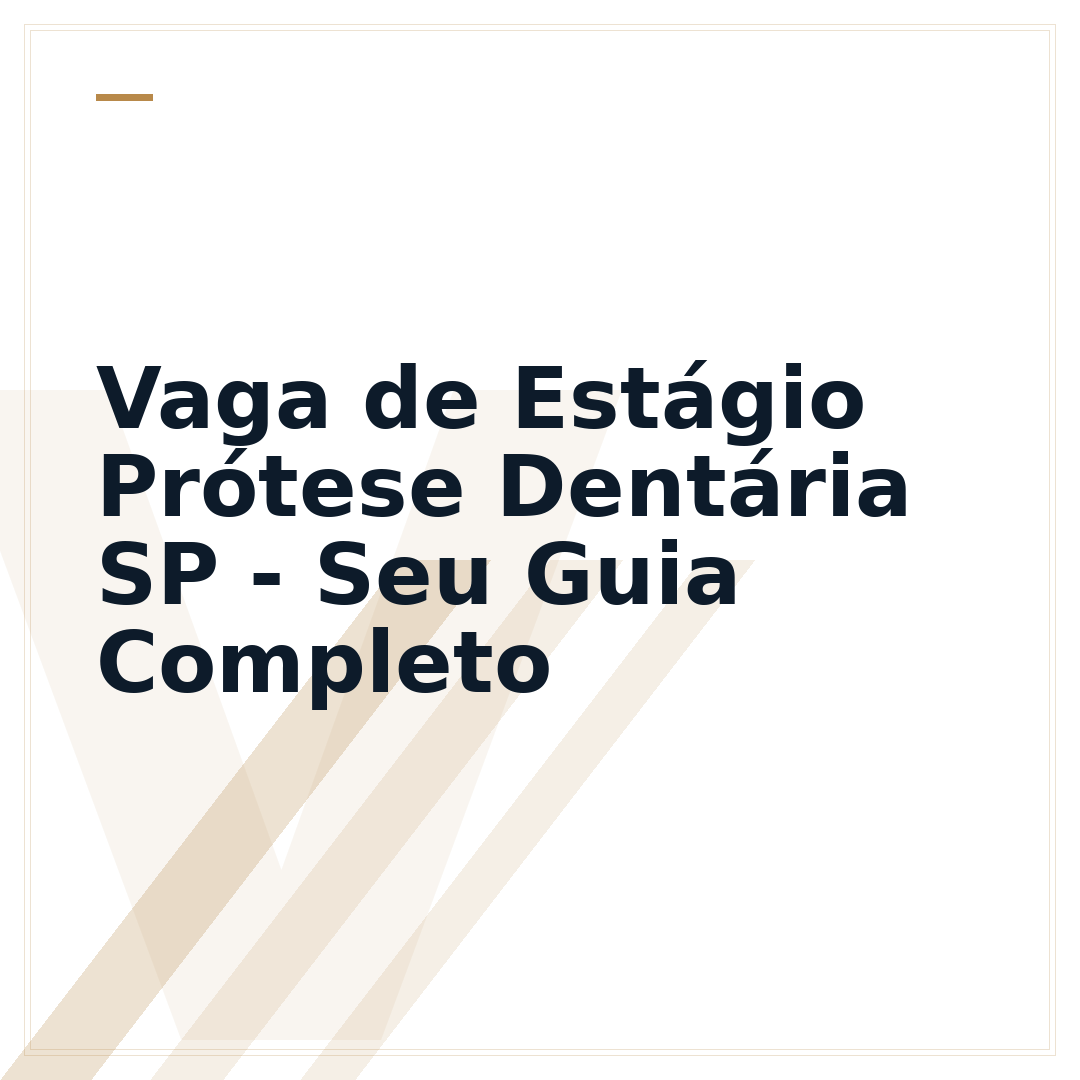 Vaga de Estágio Prótese Dentária SP - Seu Guia Completo