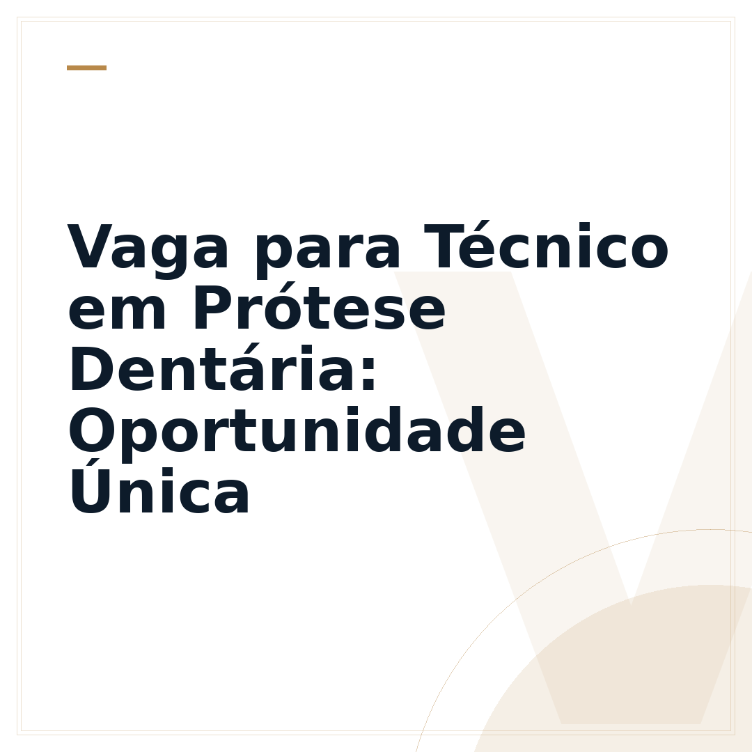 Vaga para Técnico em Prótese Dentária: Oportunidade Única