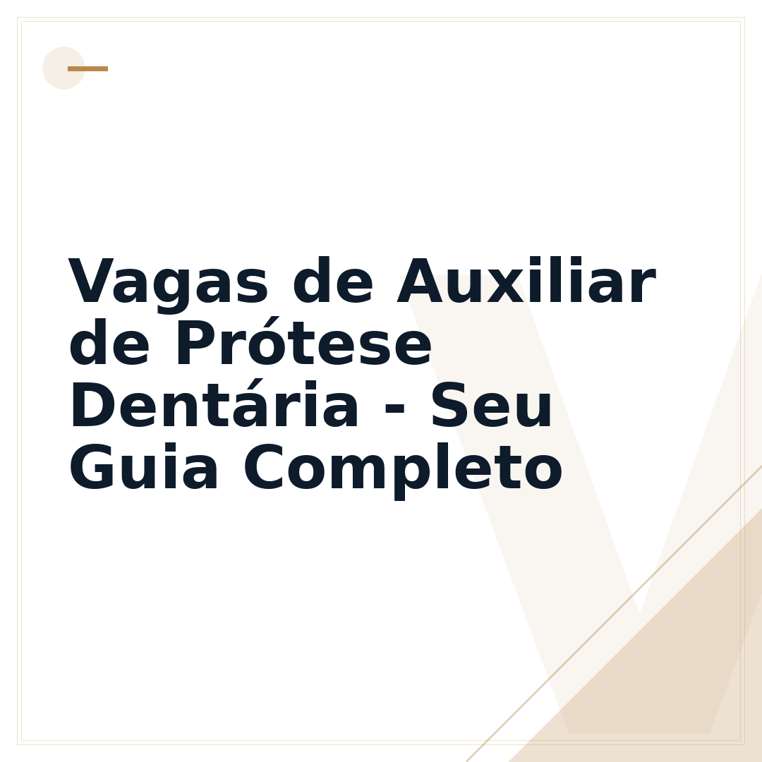 Vagas de Auxiliar de Prótese Dentária - Seu Guia Completo